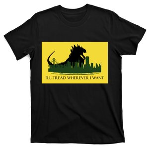 I'll Tread Wherever I Want T-Shirt