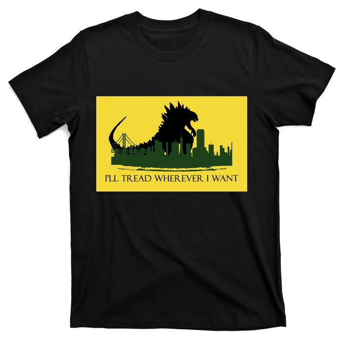 I'll Tread Wherever I Want T-Shirt