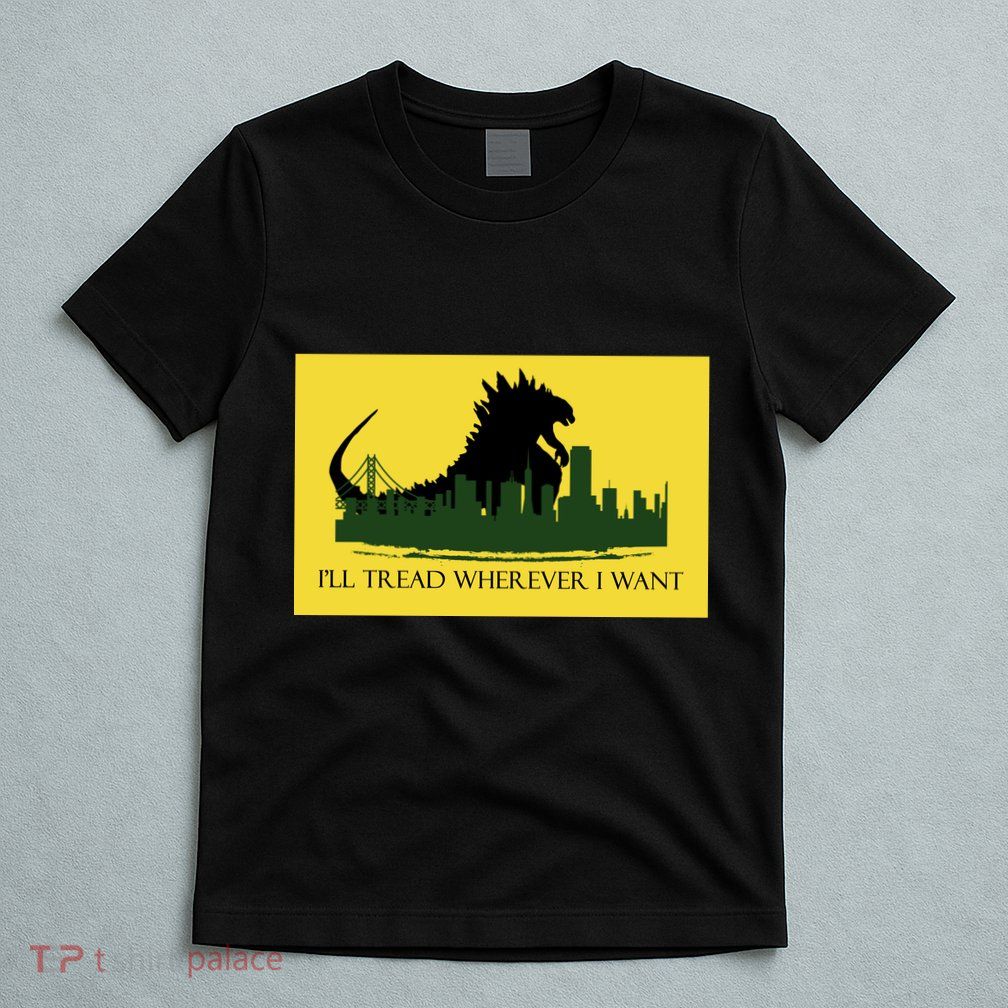 I'll Tread Wherever I Want T-Shirt