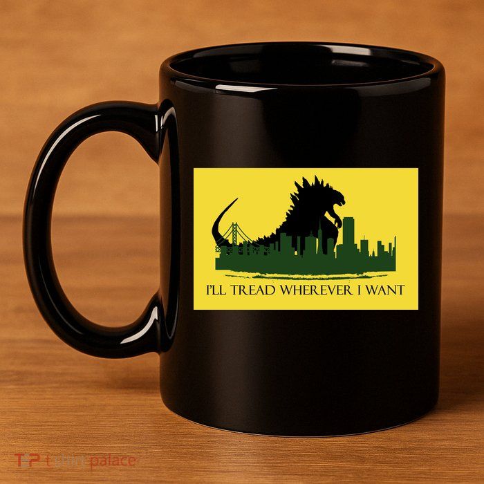 I'll Tread Wherever I Want 11oz C Handle Ceramic Mug