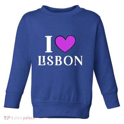 I Love Lisbon Portugal Proud Portugal Citizen Vacation Gift Toddler Sweatshirt