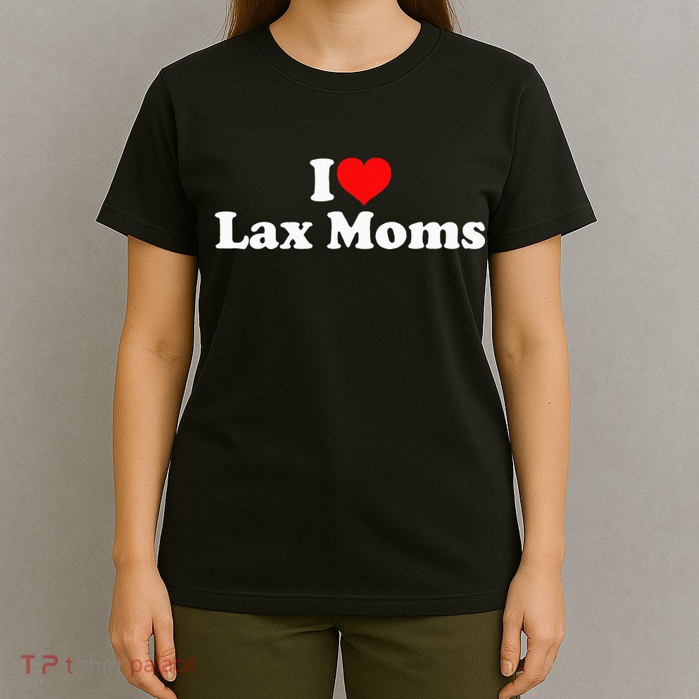 I Love Lax Moms T-Shirt