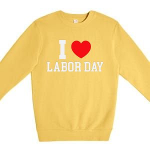 I Love Labor Day Graphic Premium Crewneck Sweatshirt