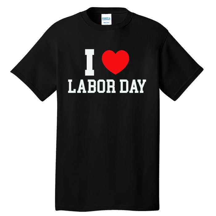 I Love Labor Day Graphic Tall T-Shirt