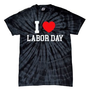 I Love Labor Day Graphic Tie-Dye T-Shirt