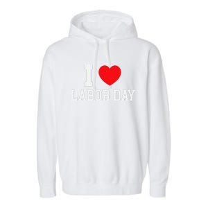 I Love Labor Day Graphic Garment-Dyed Fleece Hoodie