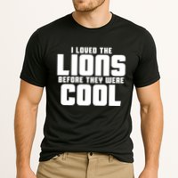 I Loved Lions Before They Were Cool Funny Cooling Performance Crew T-Shirt