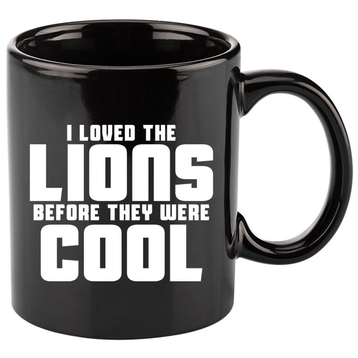 I Loved Lions Before They Were Cool Funny 11oz C Handle Ceramic Mug