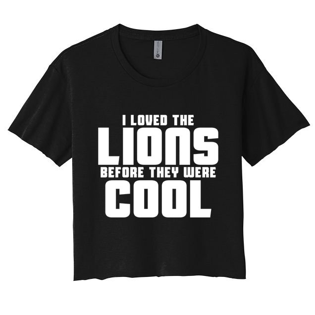 I Loved Lions Before They Were Cool Funny Crop Top