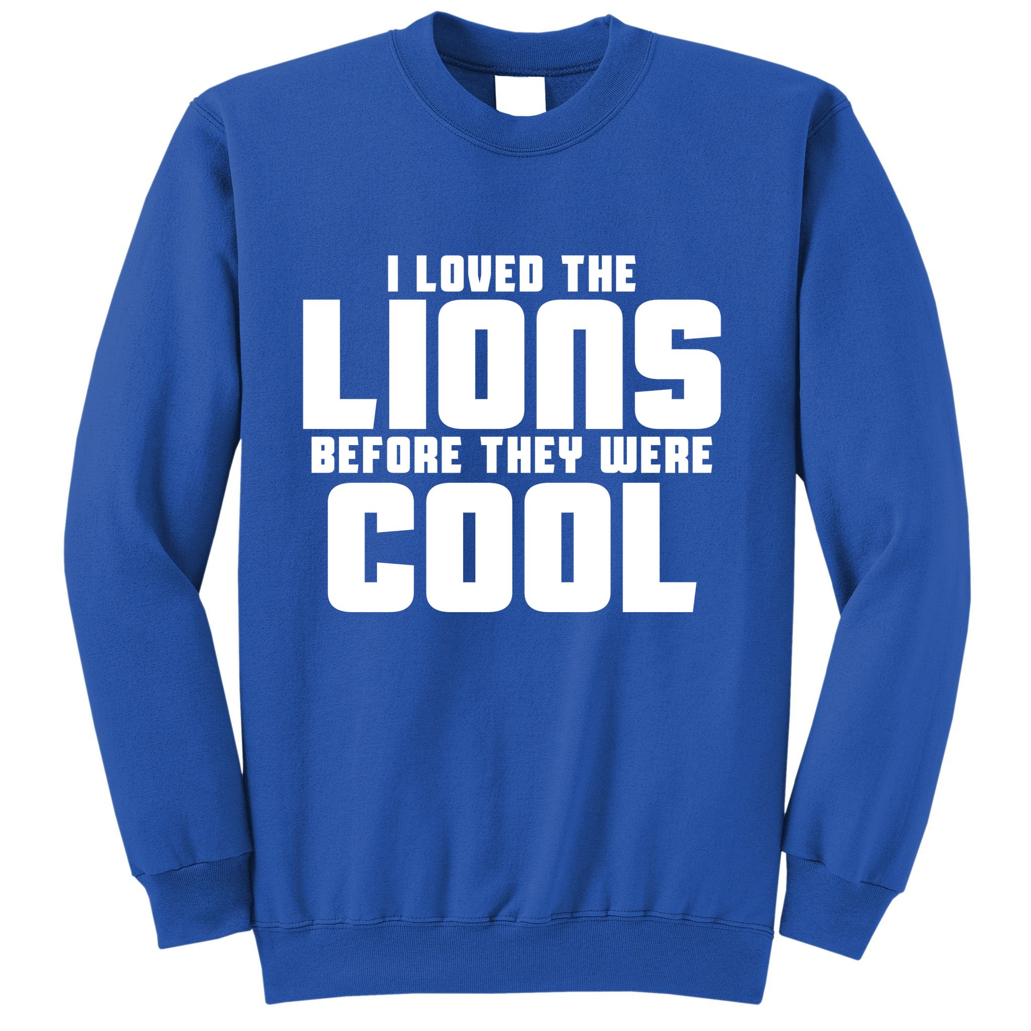 I Loved Lions Before They Were Cool Funny Sweatshirt