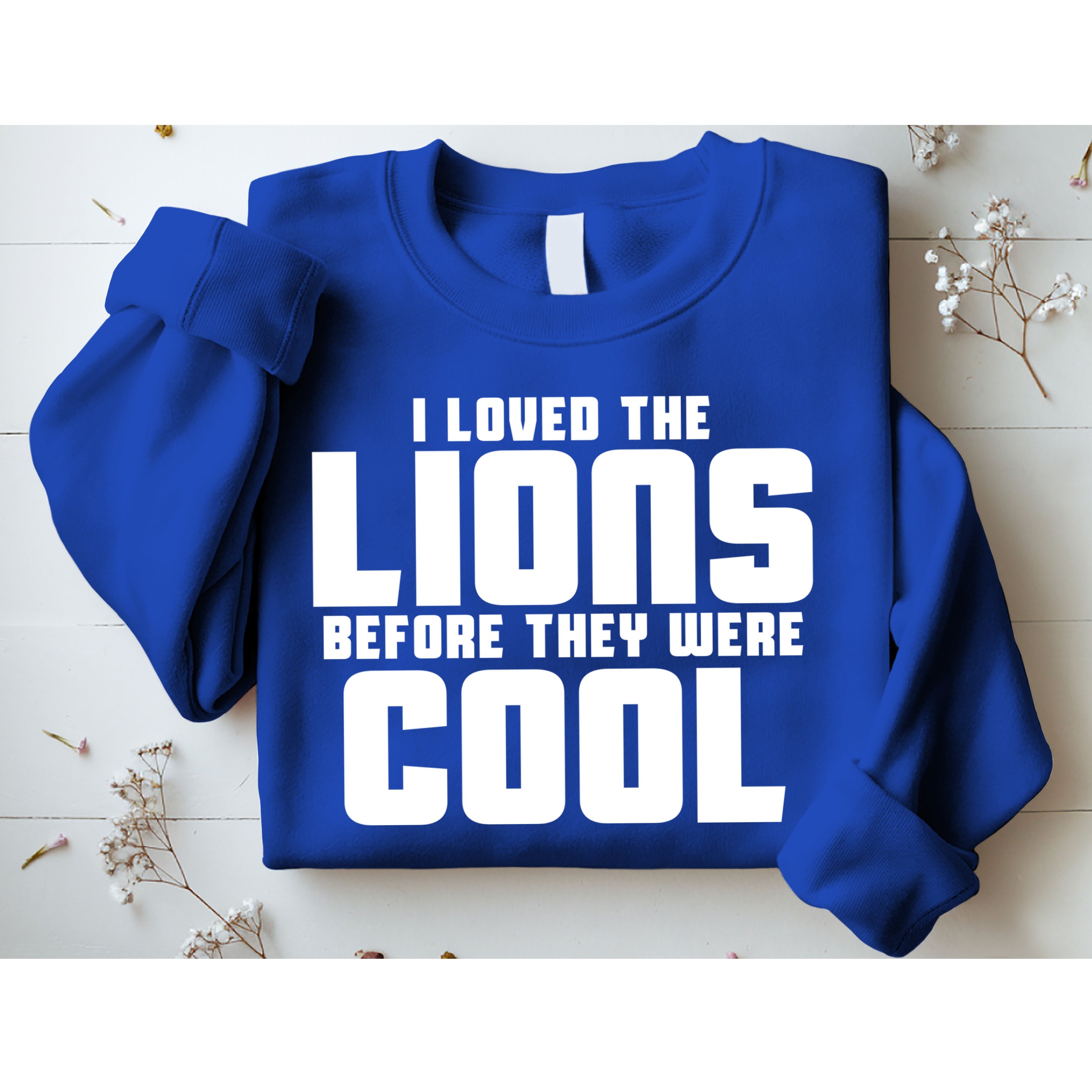 I Loved Lions Before They Were Cool Funny Sweatshirt