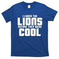 I Loved Lions Before They Were Cool Funny T-Shirt