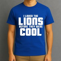I Loved Lions Before They Were Cool Funny T-Shirt