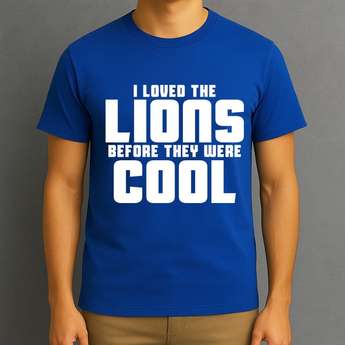 I Loved Lions Before They Were Cool Funny T-Shirt