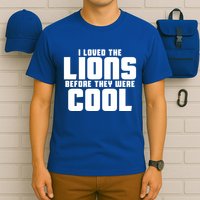 I Loved Lions Before They Were Cool Funny T-Shirt