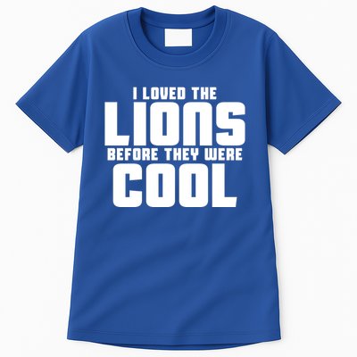I Loved Lions Before They Were Cool Funny Tall T-Shirt