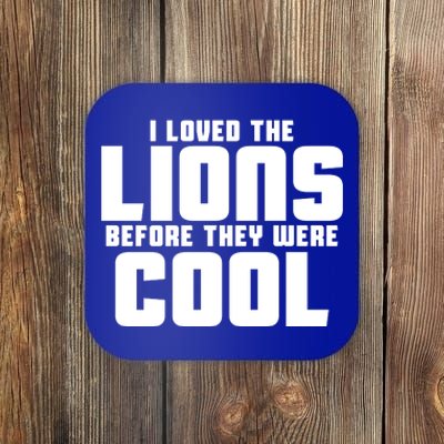 I Loved Lions Before They Were Cool Funny Coaster