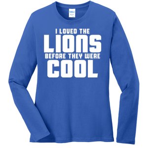 I Loved Lions Before They Were Cool Funny Ladies Long Sleeve Shirt