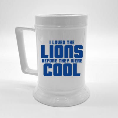 I Loved Lions Before They Were Cool Funny Beer Stein