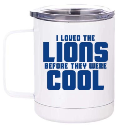 I Loved Lions Before They Were Cool Funny 12 oz Stainless Steel Tumbler Cup