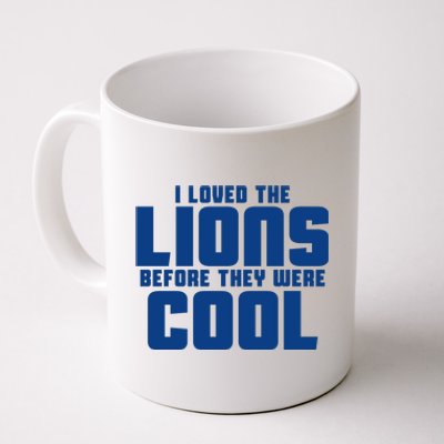 I Loved Lions Before They Were Cool Funny Coffee Mug