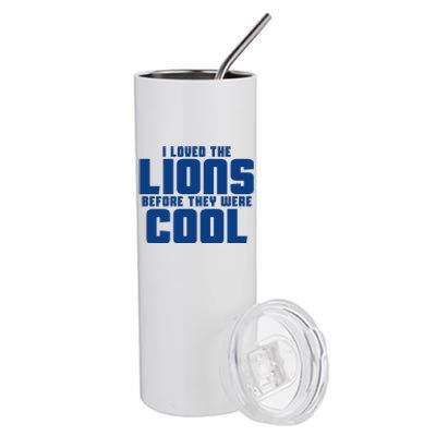 I Loved Lions Before They Were Cool Funny Stainless Steel Tumbler