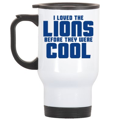 I Loved Lions Before They Were Cool Funny Stainless Steel Travel Mug