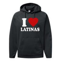 I Love Latinas I Love Latinas Funny Love Latinas Performance Fleece Hoodie