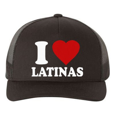 I Love Latinas I Love Latinas Funny Love Latinas Yupoong Adult 5-Panel Trucker Hat