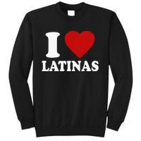 I Love Latinas I Love Latinas Funny Love Latinas Sweatshirt