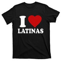 I Love Latinas I Love Latinas Funny Love Latinas T-Shirt