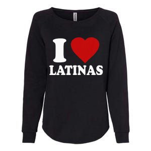 I Love Latinas I Love Latinas Funny Love Latinas Womens California Wash Sweatshirt