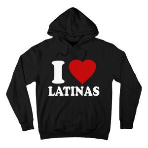 I Love Latinas I Love Latinas Funny Love Latinas Tall Hoodie