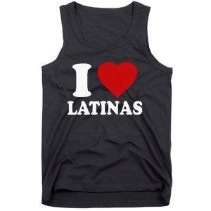 I Love Latinas I Love Latinas Funny Love Latinas Tank Top