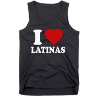 I Love Latinas I Love Latinas Funny Love Latinas Tank Top