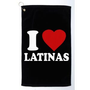 I Love Latinas I Love Latinas Funny Love Latinas Platinum Collection Golf Towel