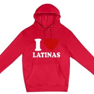 I Love Latinas I Love Latinas Funny Love Latinas Premium Pullover Hoodie