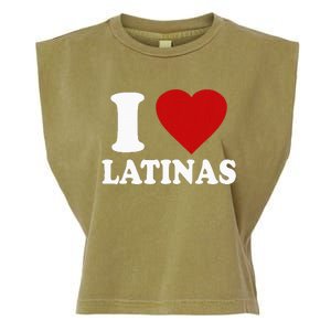 I Love Latinas I Love Latinas Funny Love Latinas Garment-Dyed Women's Muscle Tee