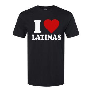 I Love Latinas I Love Latinas Funny Love Latinas Softstyle CVC T-Shirt