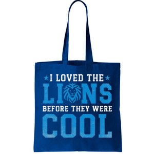 I Loved Lions Before They Were Cool Tote Bag