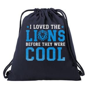 I Loved Lions Before They Were Cool Drawstring Bag