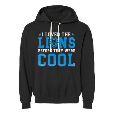 I Loved Lions Before They Were Cool Funny Football Fan Lion Garment-Dyed Fleece Hoodie