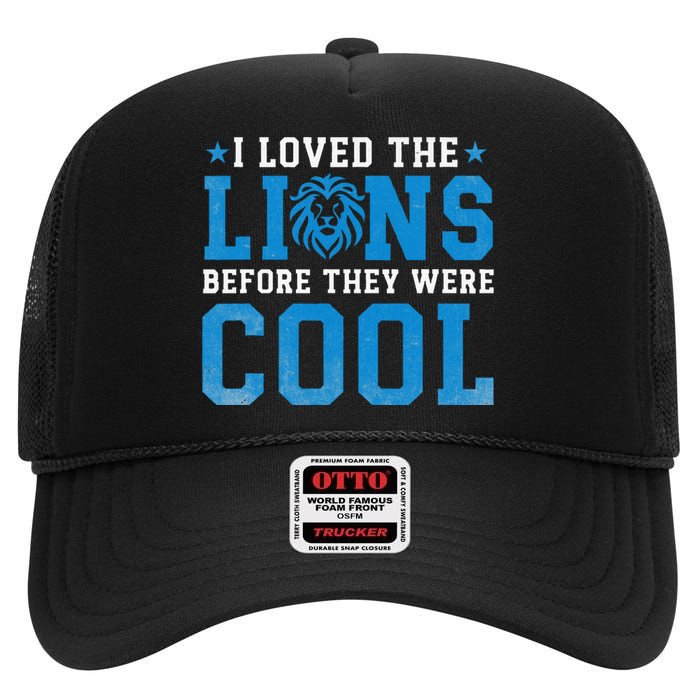 I Loved Lions Before They Were Cool Funny Football Fan Lion High Crown Mesh Back Trucker Hat