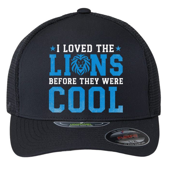 I Loved Lions Before They Were Cool Funny Football Fan Lion Flexfit Unipanel Trucker Cap