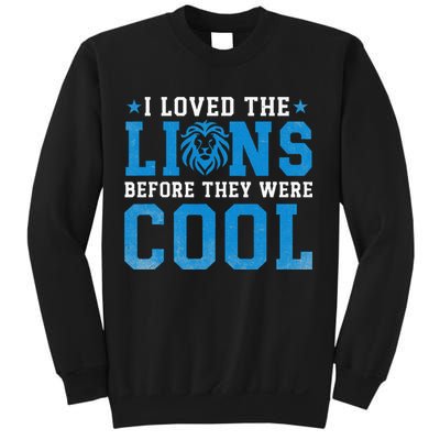 I Loved Lions Before They Were Cool Funny Football Fan Lion Sweatshirt