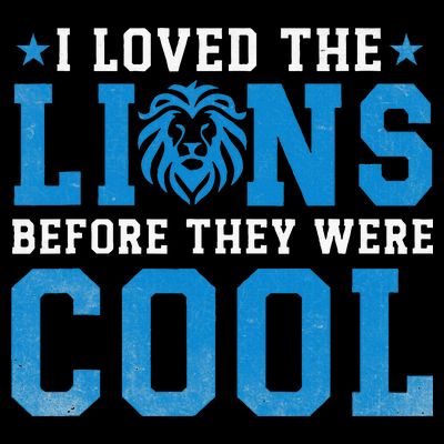 I Loved Lions Before They Were Cool Funny Football Fan Lion T-Shirt