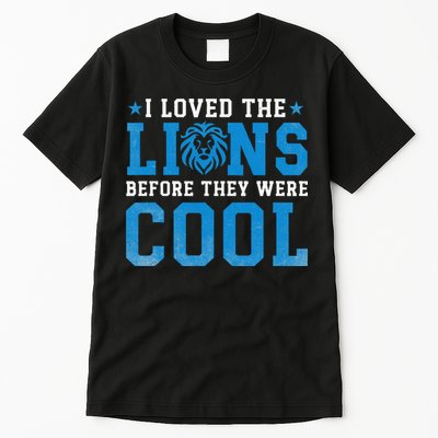 I Loved Lions Before They Were Cool Funny Football Fan Lion Tall T-Shirt