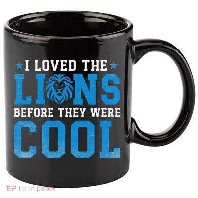 I Loved Lions Before They Were Cool Funny Football Fan Lion 11oz C Handle Ceramic Mug