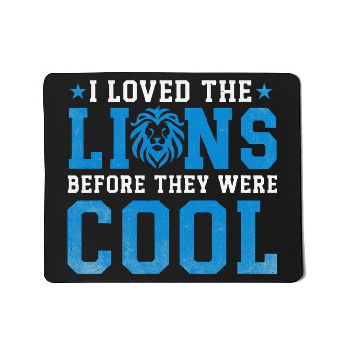 I Loved Lions Before They Were Cool Funny Football Fan Lion Mousepad