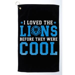 I Loved Lions Before They Were Cool Funny Football Fan Lion Platinum Collection Golf Towel